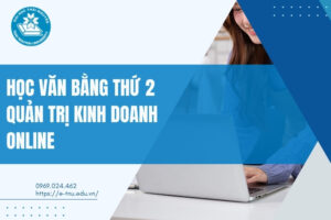 Học văn bằng thứ 2 Quản trị Kinh doanh online