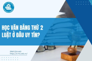 Học văn bằng 2 Luật ở đâu uy tín