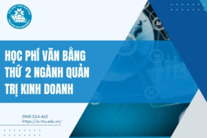 Học phí văn bằng thứ 2 Quản trị Kinh doanh
