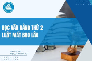 Học văn bằng thứ 2 Luật mất bao lâu?