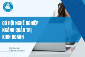 cơ hội nghề nghiệp ngành quản trị kinh doanh