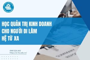 Học quản trị kinh doanh cho người đi làm hệ từ xa
