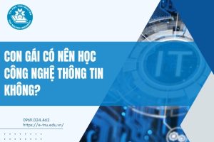 Con gái có nên học Công nghệ Thông tin không?