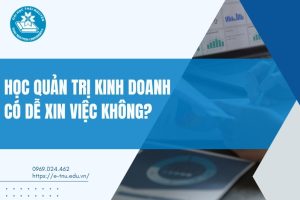 Học Quản trị Kinh doanh có dễ xin việc không?